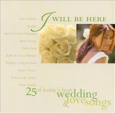 I Will Be Here: 25 of Today's Best Wedding & Love Songs