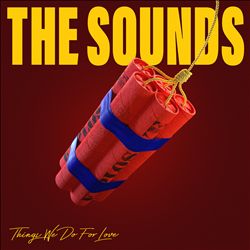 Album herunterladen The Sounds - Things We Do For Love