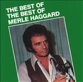 The Best of the Best of Merle Haggard [Capitol]