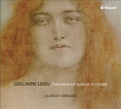 Guillaume Lekeu: L'Oeuvre pour Quatuor à Cordes