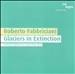 Roberto Fabbriciani: Glaciers in Extinction
