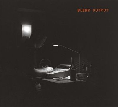Bleak Output