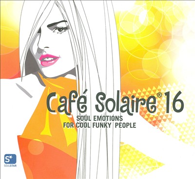 Café Solaire 16: Soul Emotions For Cool Funky People