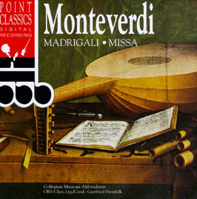 Monteverdi: Madrigali; Missa