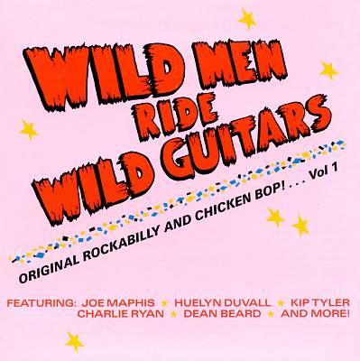 Original Rockabilly and Chicken Bop, Vol. 1: Wild Men Ride Wild Guitars
