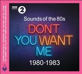 Sounds of the '80s: Don't You Want Me – 1980-1983