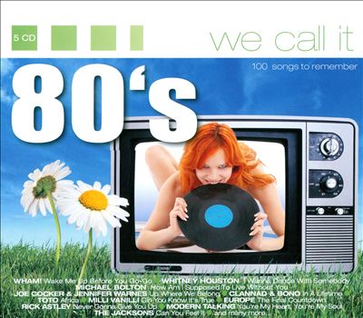 We Call It 80's: 100 Songs To Remember