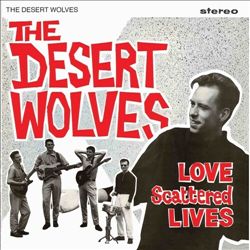 last ned album The Desert Wolves - Love Scattered Lives