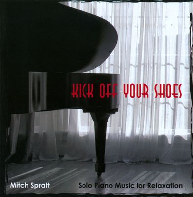 Kick Off Your Shoes: Solo Piano Music For Relaxation