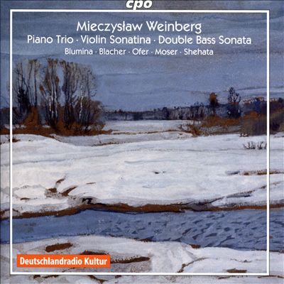 Mieczyslaw Weinberg: Piano Trio; Violin Sonatina; Double Bass Sonata