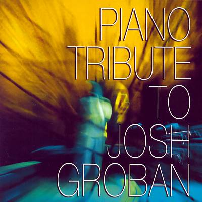 Piano Tribute to Josh Groban