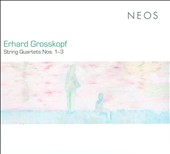 Erhard Grosskopf: String Quartets Nos. 1-3