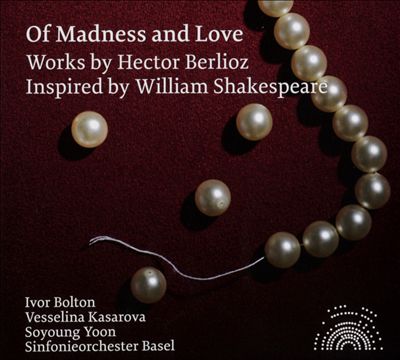 Berlioz: Of Madness and Love