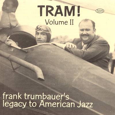 Tram!, Vol. 2: Frank Trumbauer's Legacy to American Jazz