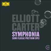Elliott Carter: Symphonia "Sum fluxae pretium spei"; Clarinet Concerto