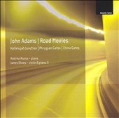 John Adams: Phrygian Gates; Hallelujah Junction; China Gates; Road Movies