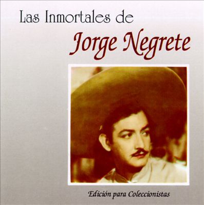 Inmortales de Jorge Negrete