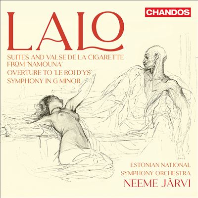 Lalo: Suites and Valse de la Cigarette from Namouna; Overture to Le Roi d'Ys; Symphony in G minor