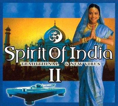 Spirit of India, Vol. 2: Traditional & New Vibes
