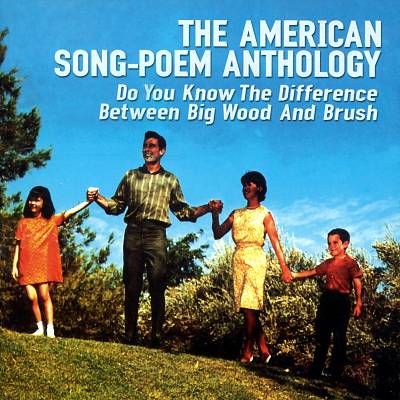 American Song-Poem Anthology: Do You Know the Difference Between Big Wood and Brush