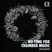 No Time for Chamber Music