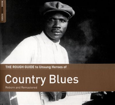 The Rough Guide to Unsung Heroes of Country Blues