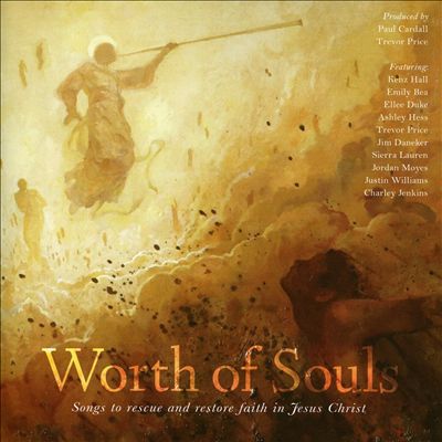 Worth of Souls: Songs to Resxue and Restore Faith in Jesus Christ