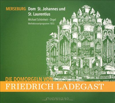 Die Domorgeln von Friedrich Ladegast: Merseburg - Dom St. Johannes und St. Laurentius