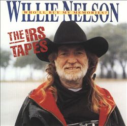 Willie Nelson - The IRS Tapes: Who'll Buy My Memories ...