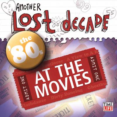 Another Lost Decade: The '80s: At the Movies