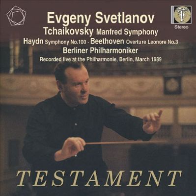 Tchaikovsky: Manfred Symphony; Haydn: Symphony No. 100; Beethoven: Leonore Overture No. 3