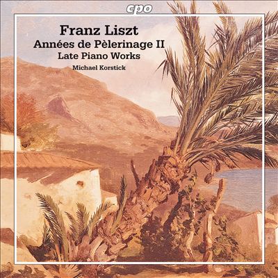 Franz Liszt: Années de Pèlerinage II; Late Piano Works
