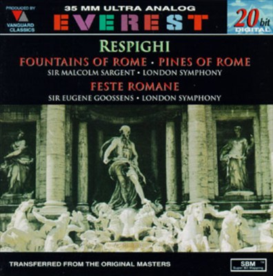 Respighi: The Fountains of Rome; The Pines of Rome; Feste Romane