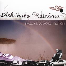 descargar álbum Haco + Sakamoto Hiromichi - Ash In The Rainbow