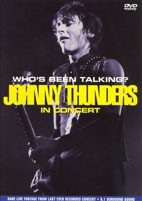 Who's Been Talking? Johnny Thunders in Concert [Video]