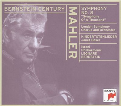 Bernstein Century: Mahler - Kindertotenlieder/Symphony No. 8  "Symphony of a Thousand"