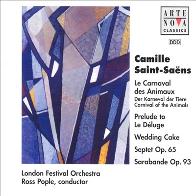 Saint-Saëns: Le Carnaval des Animaux; Prelude to Le Déluge; Wedding Cake; Septet Op. 65; Sarabande Op. 93