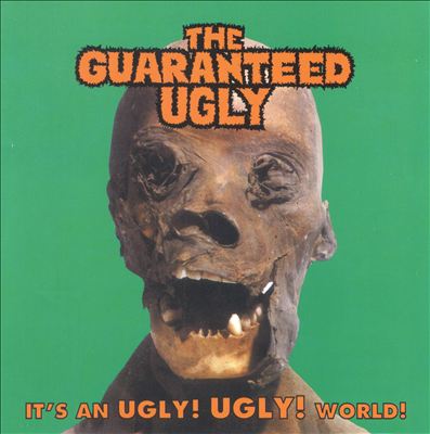 It's an Ugly Ugly World