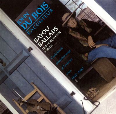 Bayou Ballads: Forgotten Songs - Circa 1840-1980