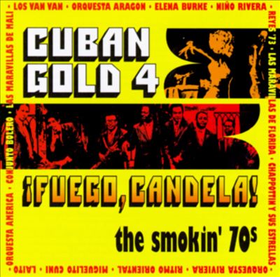 Cuban Gold, Vol. 4: Fuego Candela (Smokin' 70's)