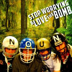 descargar álbum Stop Worrying And Love The Bomb - Noun