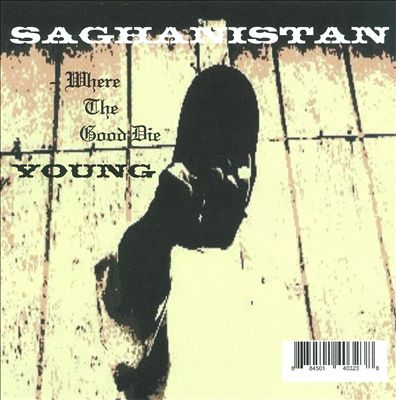 Saghanistan: Where the Good Die Young