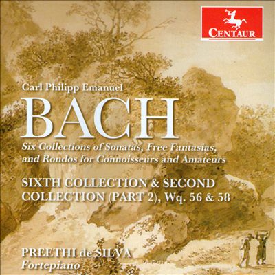 C.P.E. Bach: Six Collections of Sonatas, Free Fantasias, and Rondos for Connoisseurs and Amateurs - Sixth Collection & Second Collection (Part 2), Wq. 56 & 58