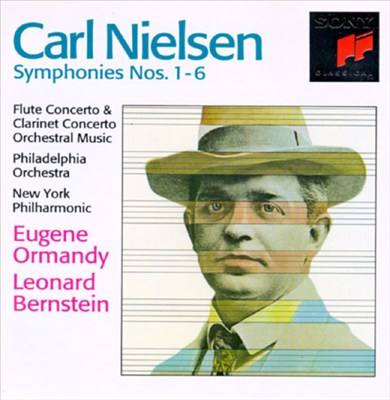 Carl Nielsen: Symphonies Nos. 1-6; Flute & Clarinet Concertos; Orchestral Music