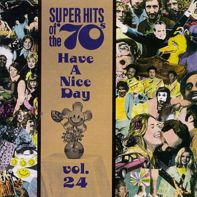 Super Hits of the '70s: Have a Nice Day, Vol. 24