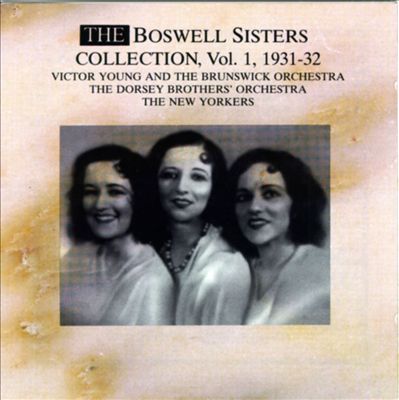 The Boswell Sisters Collection, Vol. 1: 1931-1932 [Collectors']