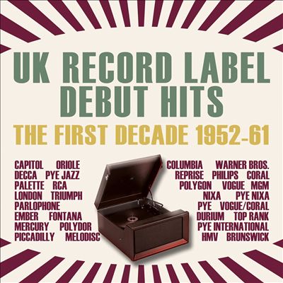 UK Record Label Debut Hits: The First Decade 1952-1961