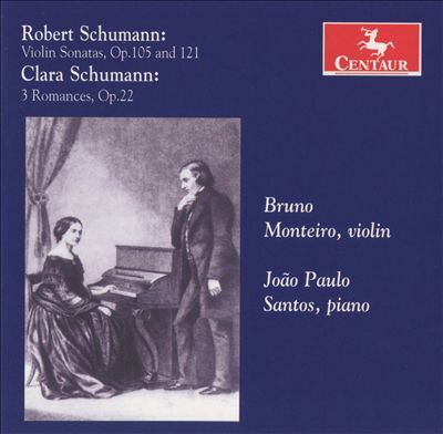 Robert Schumann: Violin Sonatas; Clara Schumann: 3 Romances