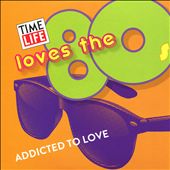 Time Life: Love the 80's - Addicted to Love