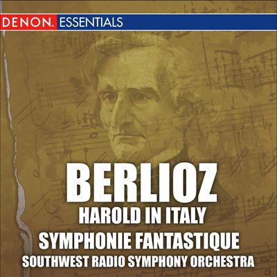 Berlioz: Harold in Italy; Symphonie Fantastique